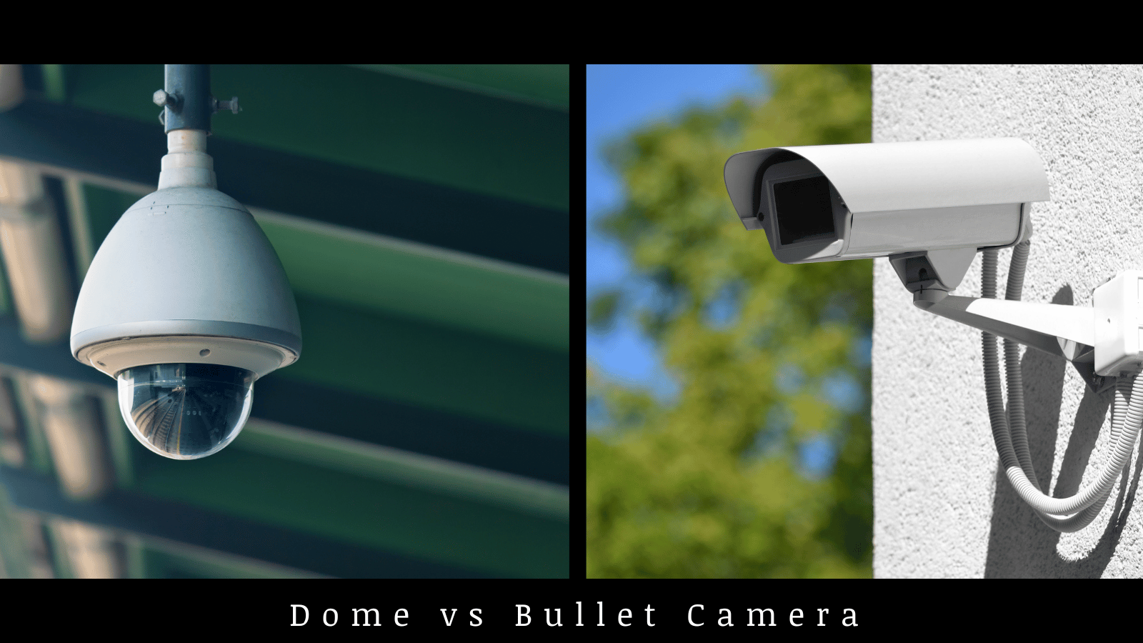 dome vs bullet camera